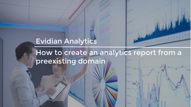 How to create an analytics report from a preexisting domain for Evidian IAM
