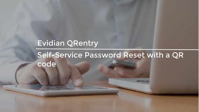  Evidian QRentry - A self-service password reset tool with a smartphone and a QR code